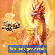 fortune tiger 2 reais